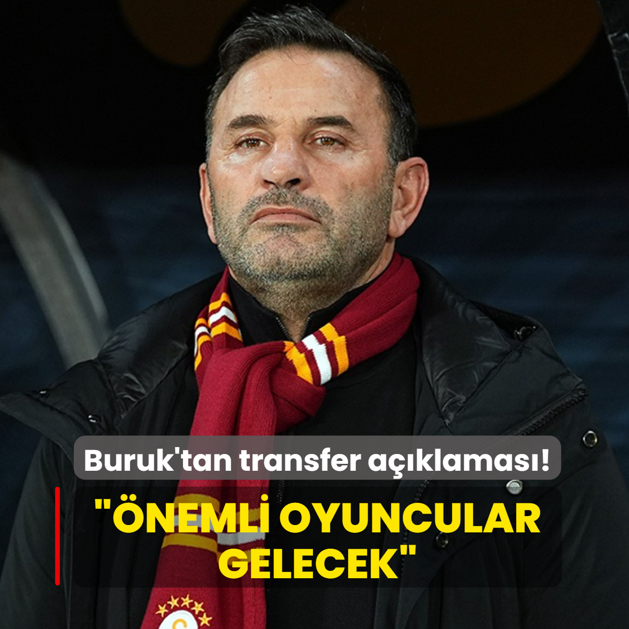 Okan Buruk'tan transfer a��klamas�! ��nemli oyuncular gelecek�