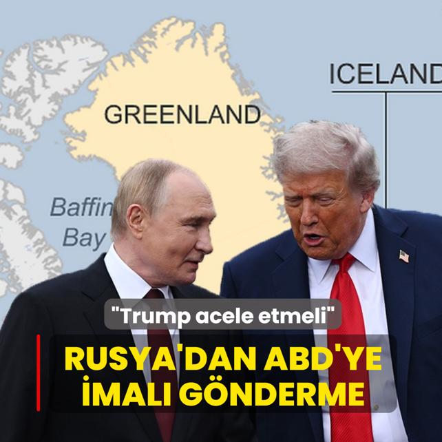 Rusya'dan ABD'ye imal� g�nderme: Trump acele etmeli