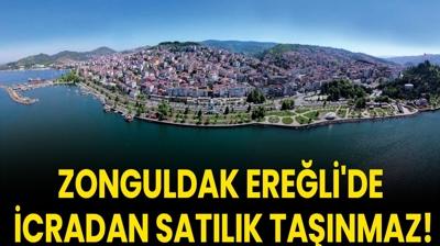Zonguldak Ere�li'de icradan sat�l�k ta��nmaz!