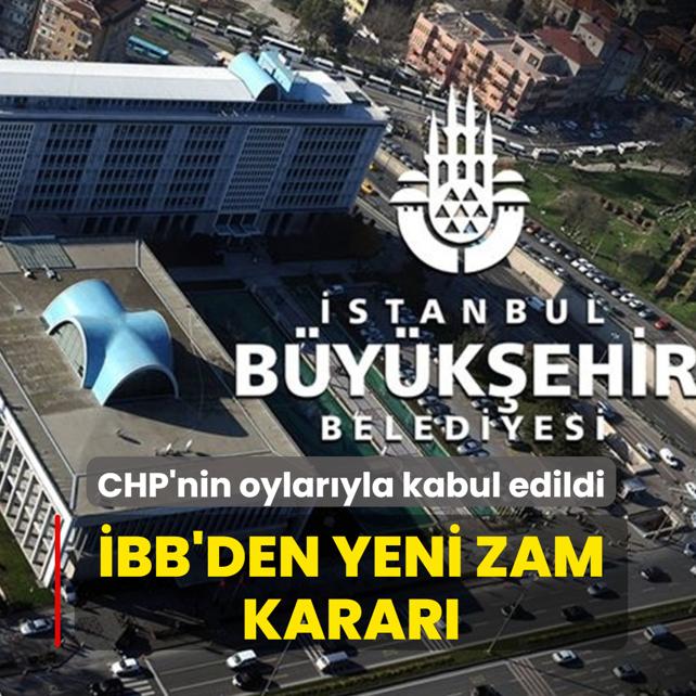 CHP'nin oylar�yla kabul edildi... �BB'den yeni zam karar�