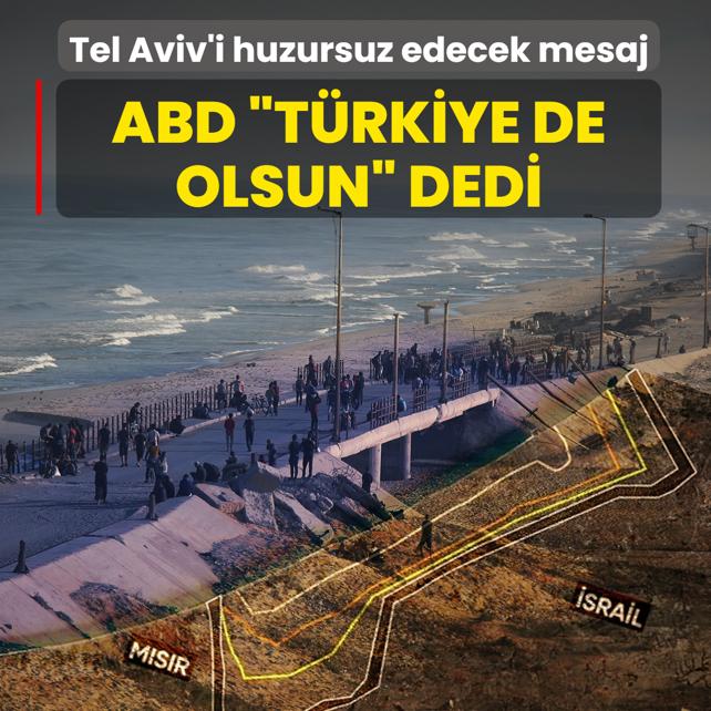 Tel Aviv'i huzursuz edecek mesaj! ABD �T�rkiye de olsun� dedi