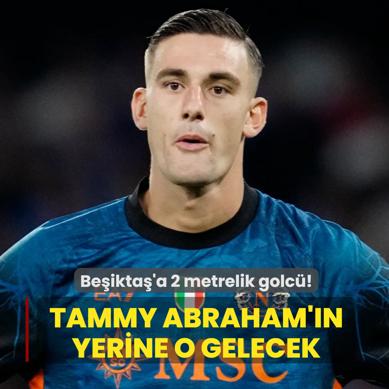 Be�ikta�'a 2 metrelik golc�! Tammy Abraham'�n yerine o gelecek