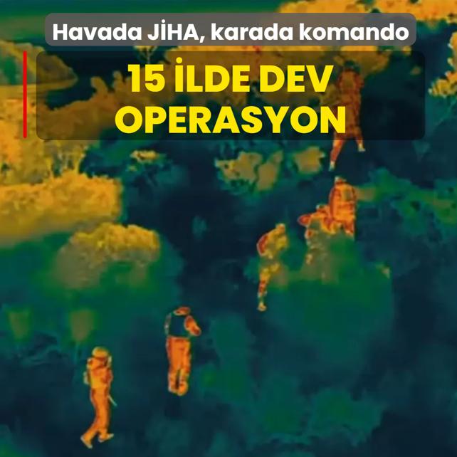 Havada J�HA, karada komando! 15 ilde dev operasyon