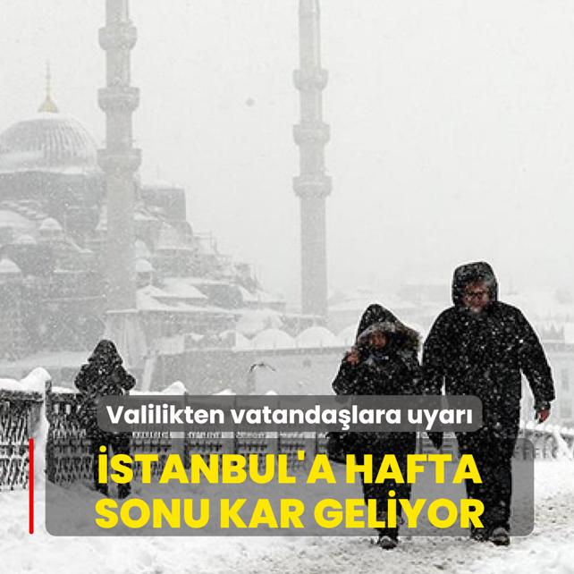�stanbul'a hafta sonu kar geliyor! Valilikten vatanda�lara uyar�