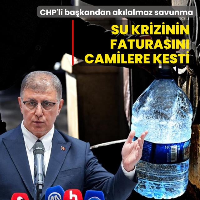 CHP'li ba�kandan ak�lalmaz savunma! Su krizinin faturas�n� camilere kesti