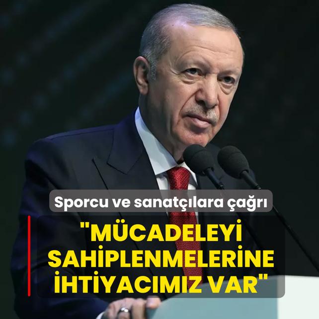 Ba�kan Erdo�an'dan sporcu ve sanat��lara �a�r�: M�cadeleyi sahiplenmelerine ihtiyac�m�z var
