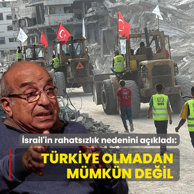 �srail'in rahats�zl�k nedenini a��klad�: T�rkiye olmadan m�mk�n de�il