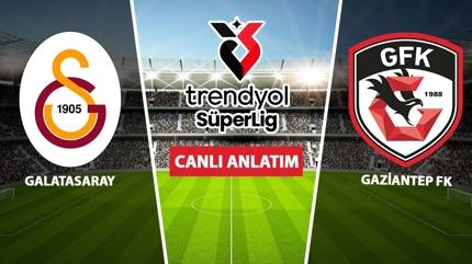 CANLI: Galatasaray - Gaziantep FK