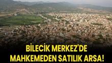 Bilecik Merkez'de mahkemeden sat�l�k arsa!