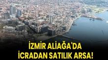 �zmir Alia�a'da icradan sat�l�k arsa!