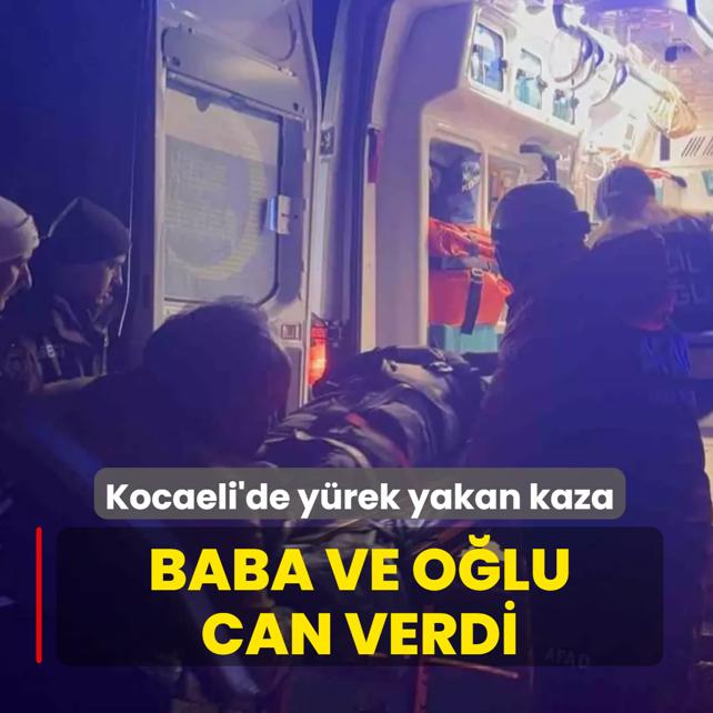 Kocaeli'de y�rek yakan kaza! Baba ve o�lu can verdi