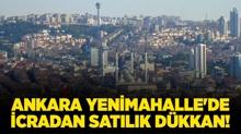 Ankara Yenimahalle'de icradan sat�l�k d�kkan!