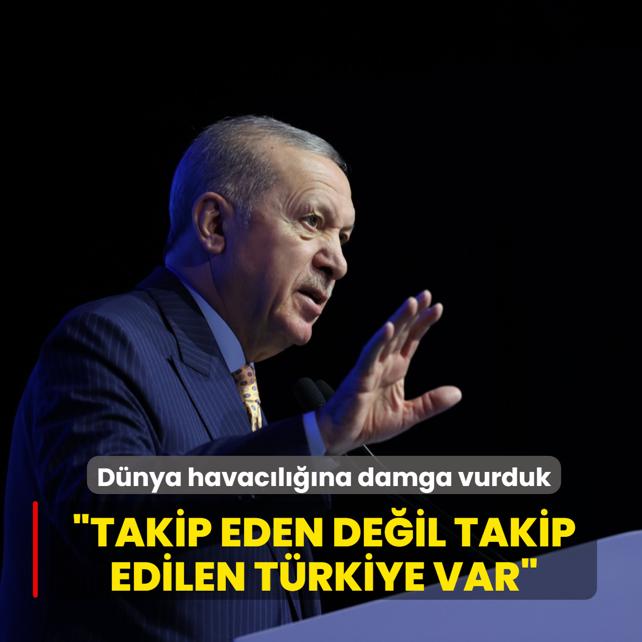 D�nya havac�l���na damga vurduk: Takip eden de�il takip edilen T�rkiye var