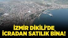 �zmir Dikili'de icradan sat�l�k bina!