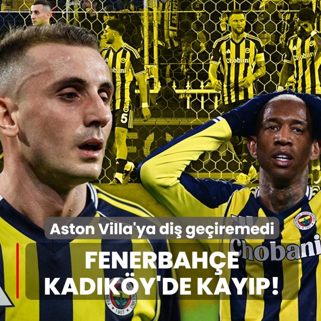 Fenerbah�e Kad�k�y'de kay�p! Aston Villa'ya di� ge�iremedi