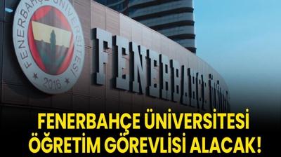 Fenerbah�e �niversitesi ��retim G�revlisi alacak!