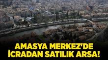 Amasya Merkez'de icradan sat�l�k arsa!
