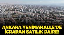 Ankara Yenimahalle'de icradan sat�l�k daire!