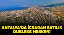 Antalya Kepez'de icradan sat�l�k dubleks mesken!