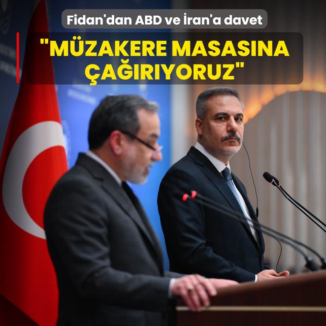 Bakan Fidan'dan ABD ve �ran'a davet: M�zakere masas�na �a��r�yoruz