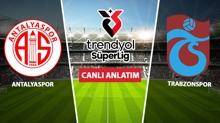 CANLI: Antalyaspor - Trabzonspor