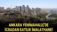 Ankara Yenimahalle'de icradan sat�l�k imalathane!