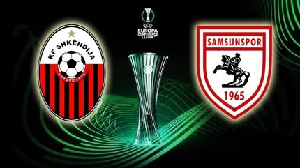Shkendija-Samsunspor ma�� ne zaman? UEFA Konferans Ligi