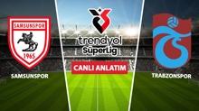 CANLI: Samsunspor - Trabzonspor