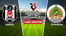 CANLI: Be�ikta� - Alanyaspor