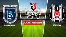 CANLI: Ba�ak�ehir - Be�ikta�