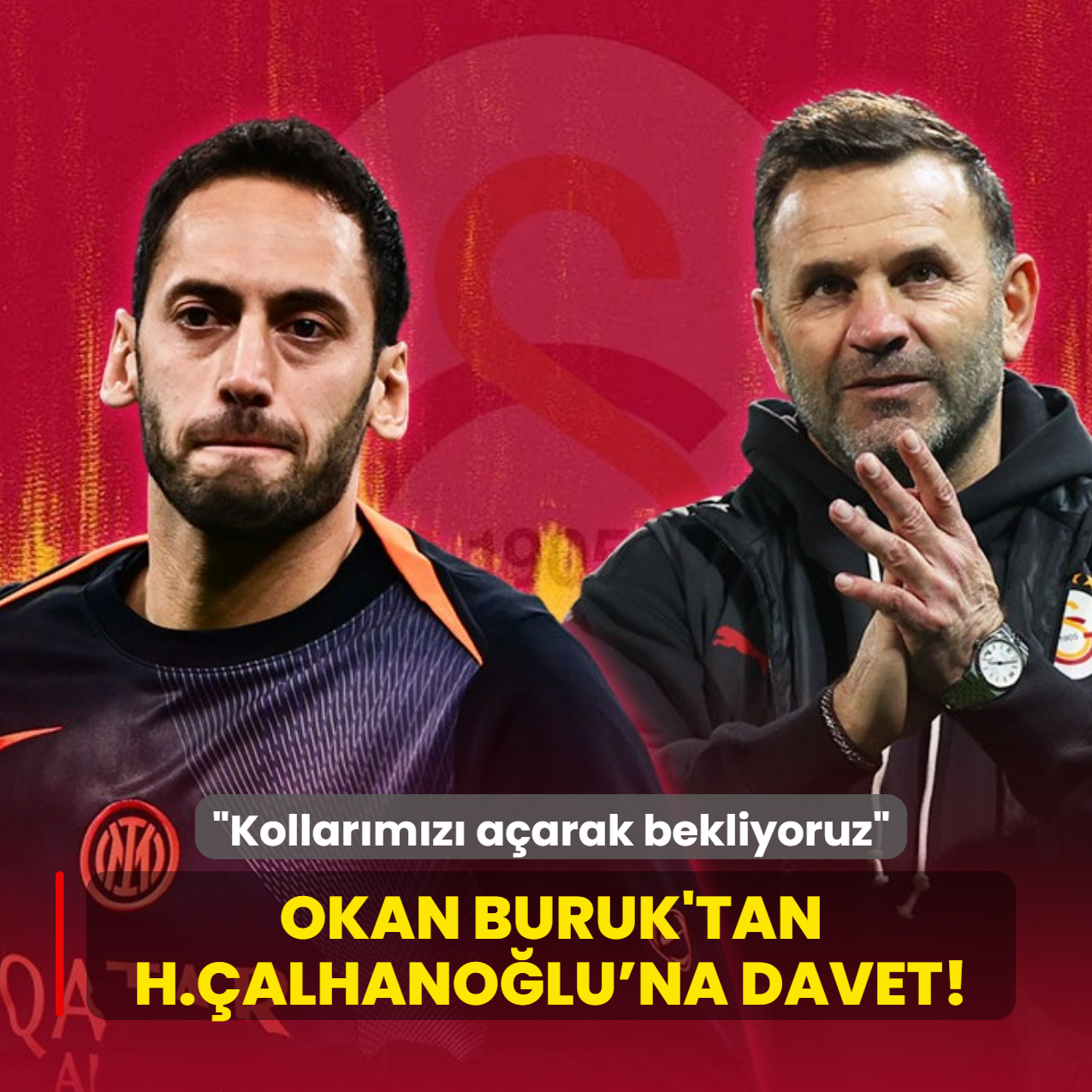 Okan Buruk'tan Hakan Çalhanoğlu'na davet! ‘Kollarımızı açarak bekliyoruz‘