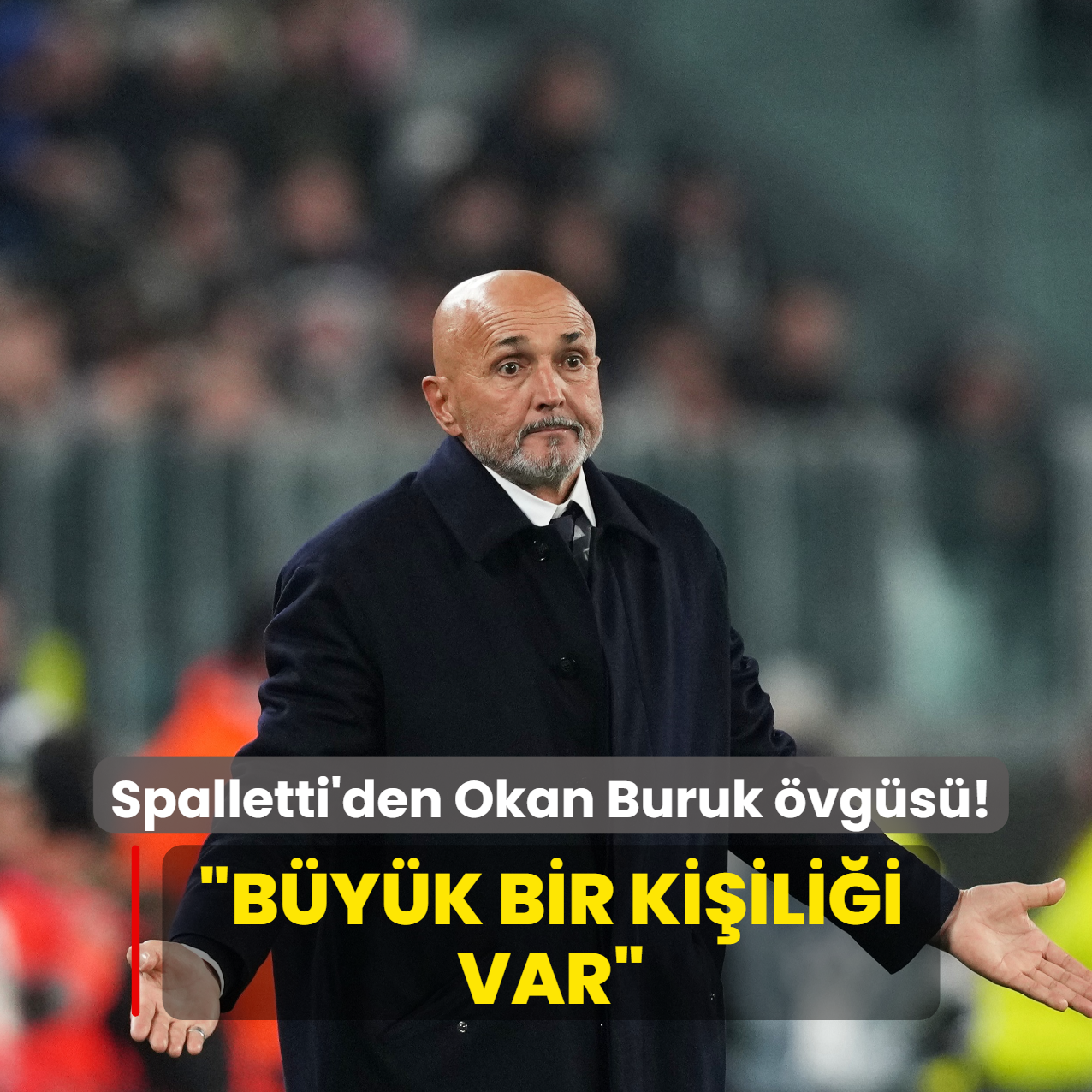 Spalletti'den Okan Buruk için övgü dolu sözler! ‘Büyük bir kişiliği var‘