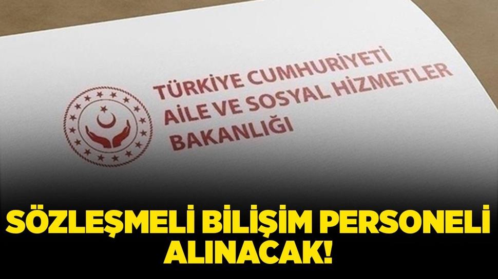 Aile ve Sosyal Hizmetler Bakanlığı 24 Sözleşmeli Bilişim Personeli alacak!