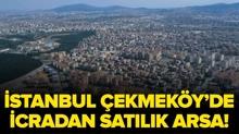 �stanbul �ekmek�y'de 4.631,45 metrekare icradan sat�l�k arsa!