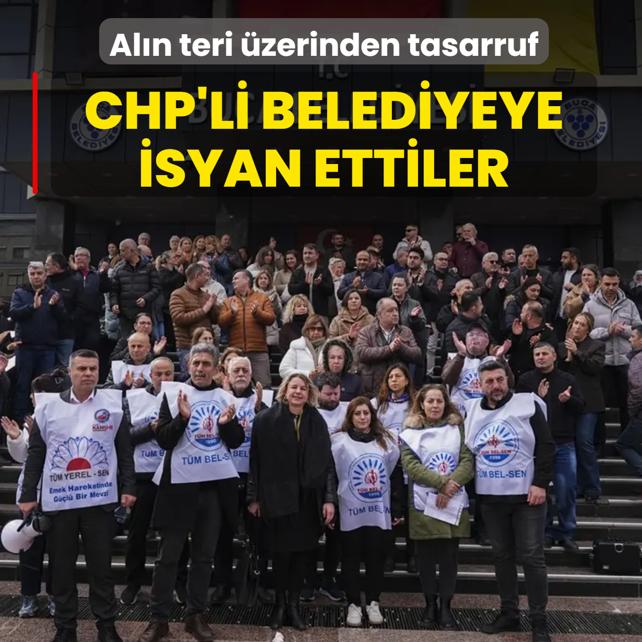 Al�n teri �zerinden tasarruf... Personel CHP'li belediyeye isyan etti