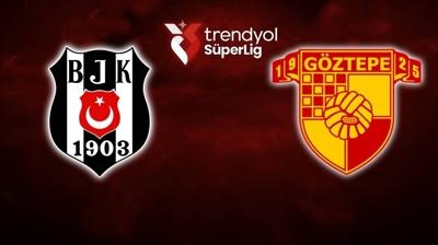 Beşiktaş-Göztepe maçı saat kaçta, hangi kanalda? Trendyol Süper Lig BJK maçı ne zaman?