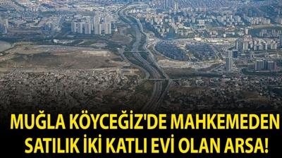 Mu�la K�yce�iz'de mahkemeden sat�l�k iki katl� evi olan arsa!