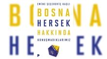 Yeni bir tarih incelemesi raflarda: Bosna Hersek Hakk�nda Konu�mad�klar�m�z