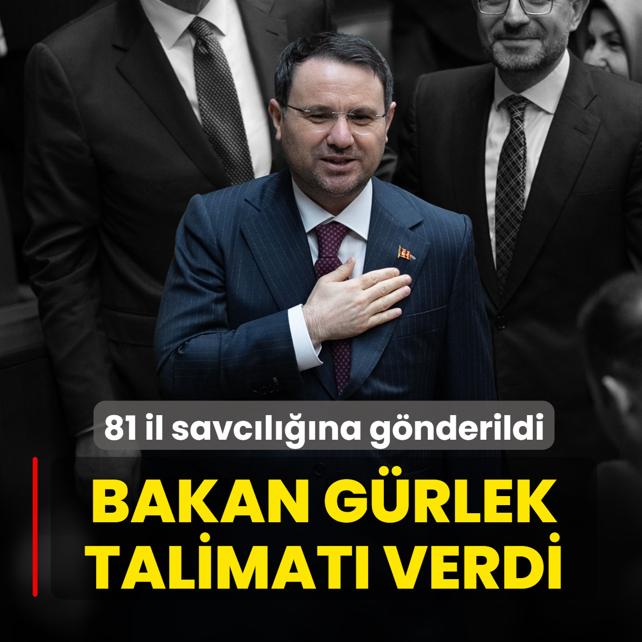 Bakan G�rlek talimat� verdi! 81 ilin savc�l���na g�nderildi