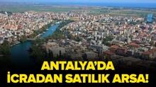 Antalya'da 22.871 metrekare icradan sat�l�k arsa!