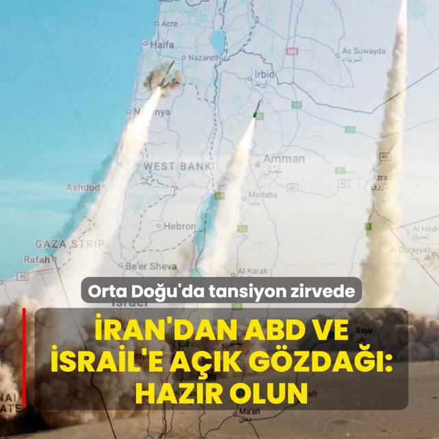 Orta Do�u'da tansiyon zirvede! �ran'dan ABD ve �srail'e a��k g�zda��: Haz�r olun