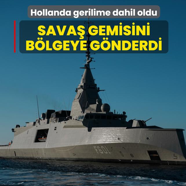 �ran gerilimi b�y�yor... Hollanda sava� gemisini b�lgeye g�nderdi