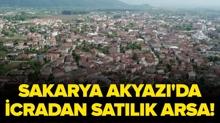 Sakarya Akyaz�'da icradan sat�l�k arsa!