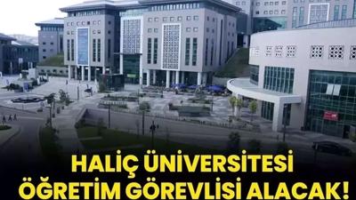 Hali� �niversitesi ��retim G�revlisi alacak!