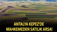 Antalya Kepez'de mahkemeden sat�l�k arsa!