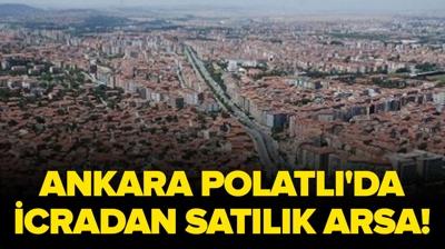 Ankara Polatl�'da icradan sat�l�k arsa!