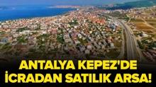 Antalya Kepez'de icradan sat�l�k arsa!