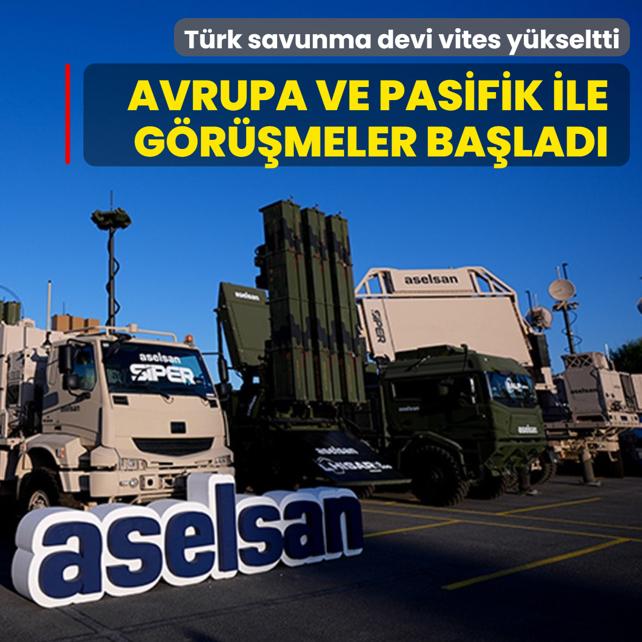 T�rk savunma sanayi devi vites y�kseltti! Avrupa ve Pasifik ile g�r��meler ba�lad�