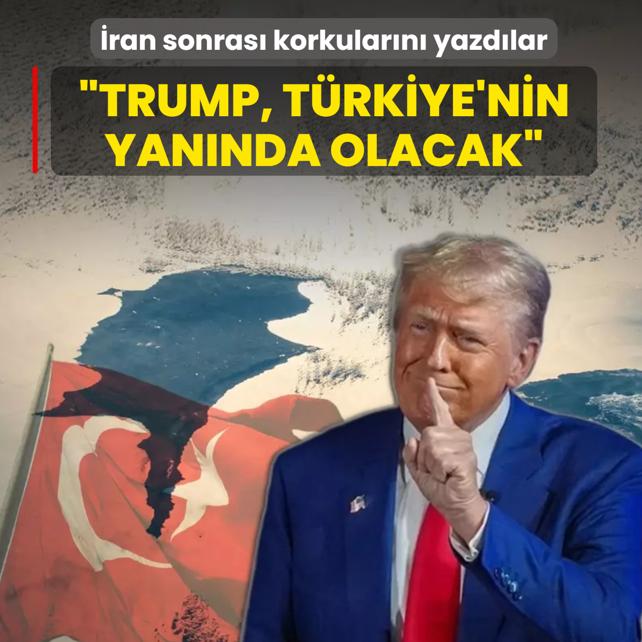 �ran sonras� korkular�n� yazd�lar: Trump, T�rkiye'nin yan�nda olacak