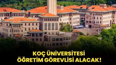 Ko� �niversitesi ��retim G�revlisi alacak!